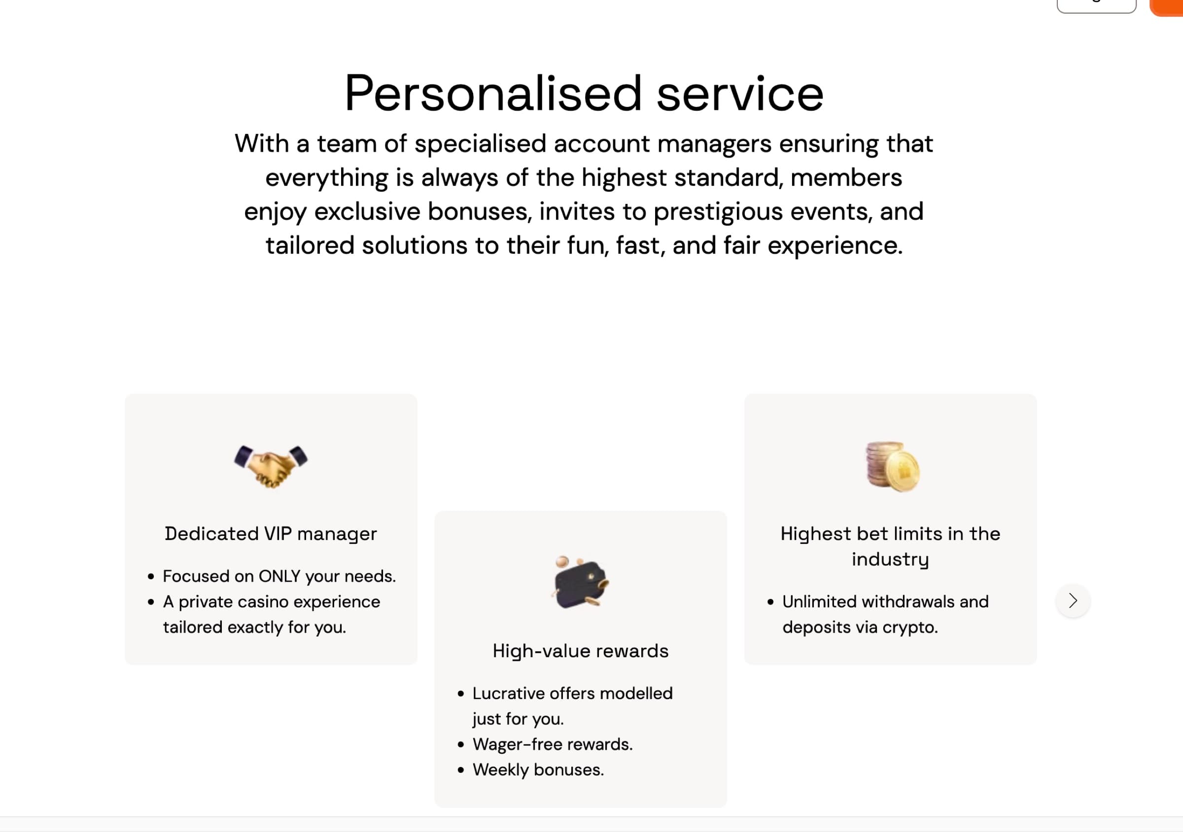 Bitcasino VIP perks tiles — Personalised service, Dedicated VIP manager focused on ONLY your needs, A private casino experience tailored exactly for you; High-value rewards, Lucrative offers modelled just for you, Wager-free rewards, Weekly bonuses; Highest bet limits in the industry, Unlimited withdrawals and deposits via crypto